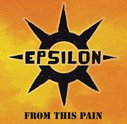 Epsilon (AUT) : From this Pain